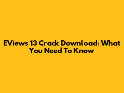 EViews 13 Crack Download: What You Need To Know