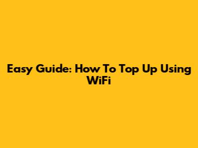 Easy Guide: How To Top Up Using WiFi