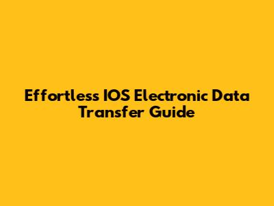 Effortless IOS Electronic Data Transfer Guide