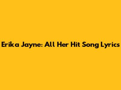Erika Jayne: All Her Hit Song Lyrics