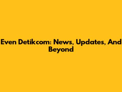 Even Detikcom: News, Updates, And Beyond