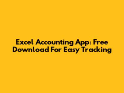 Excel Accounting App: Free Download For Easy Tracking