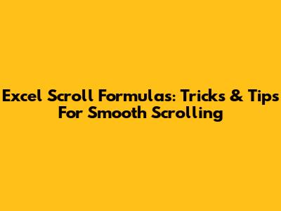 Excel Scroll Formulas: Tricks & Tips For Smooth Scrolling