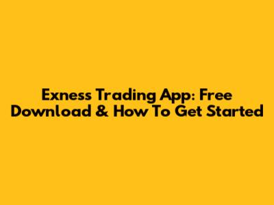 Exness Trading App: Free Download & How To Get Started