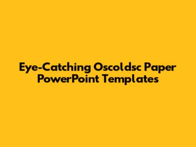 Eye-Catching Oscoldsc Paper PowerPoint Templates