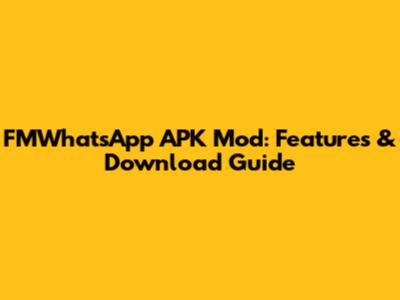 FMWhatsApp APK Mod: Features & Download Guide