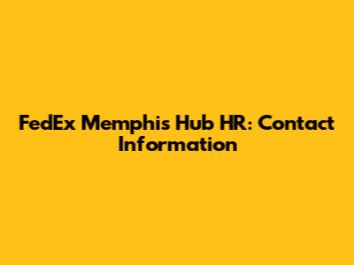 FedEx Memphis Hub HR: Contact Information