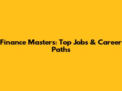 Finance Masters: Top Jobs & Career Paths