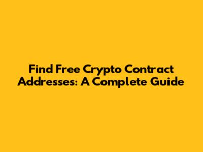 Find Free Crypto Contract Addresses: A Complete Guide