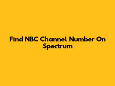 Find NBC Channel Number On Spectrum