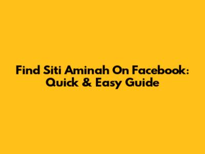 Find Siti Aminah On Facebook: Quick & Easy Guide