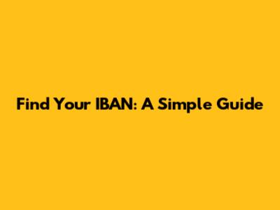 Find Your IBAN: A Simple Guide