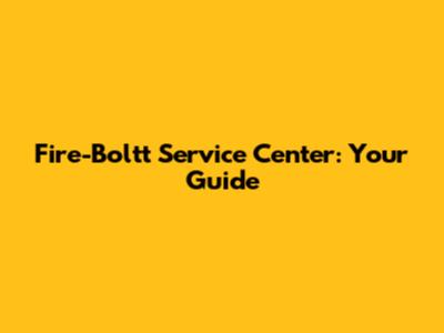 Fire-Boltt Service Center: Your Guide