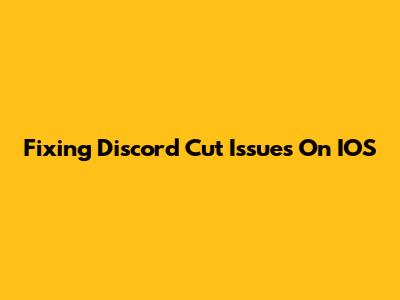 Fixing Discord Cut Issues On IOS