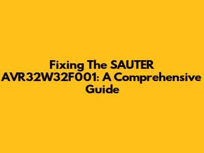 Fixing The SAUTER AVR32W32F001: A Comprehensive Guide