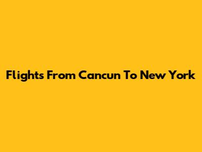 Flights From Cancun To New York