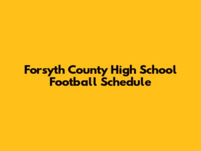Forsyth County High School Football Schedule