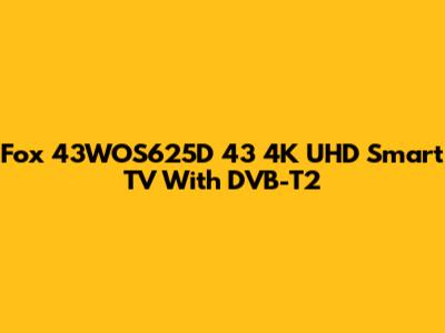 Fox 43WOS625D 43" 4K UHD Smart TV With DVB-T2