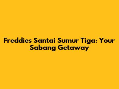 Freddies Santai Sumur Tiga: Your Sabang Getaway
