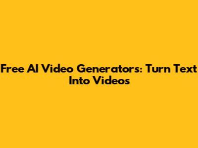 Free AI Video Generators: Turn Text Into Videos