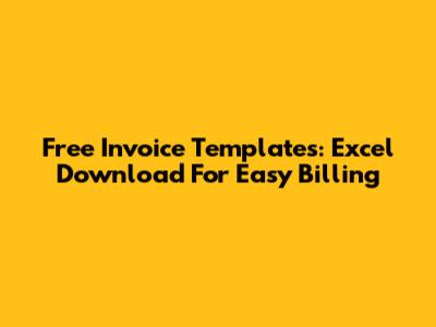Free Invoice Templates: Excel Download For Easy Billing