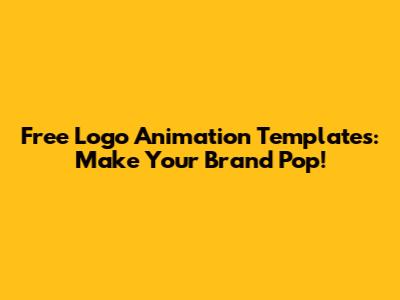 Free Logo Animation Templates: Make Your Brand Pop!