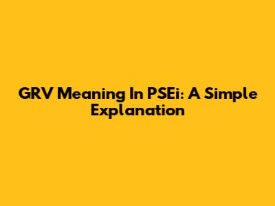GRV Meaning In PSEi: A Simple Explanation