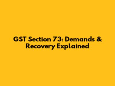 GST Section 73: Demands & Recovery Explained