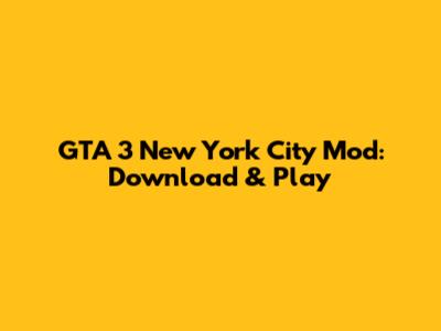 GTA 3 New York City Mod: Download & Play