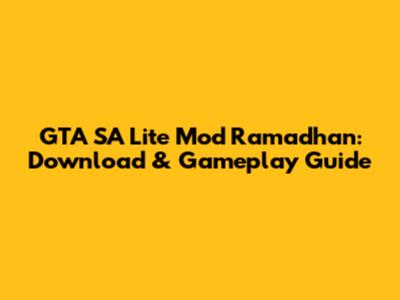 GTA SA Lite Mod Ramadhan: Download & Gameplay Guide