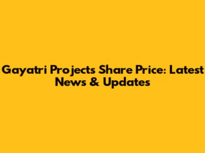 Gayatri Projects Share Price: Latest News & Updates