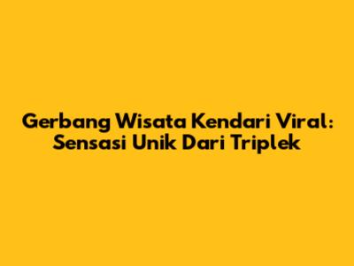 Gerbang Wisata Kendari Viral: Sensasi Unik Dari Triplek
