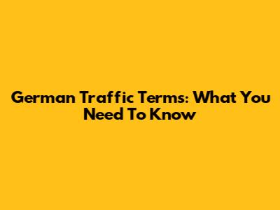 German Traffic Terms: What You Need To Know