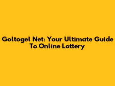 Goltogel Net: Your Ultimate Guide To Online Lottery