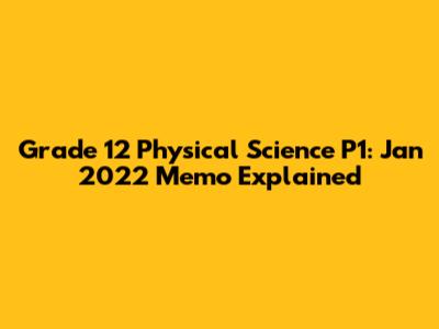 Grade 12 Physical Science P1: Jan 2022 Memo Explained