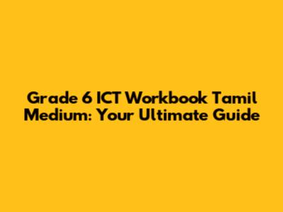 Grade 6 ICT Workbook Tamil Medium: Your Ultimate Guide