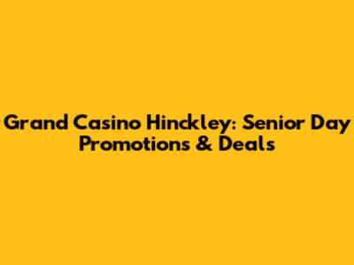Grand Casino Hinckley: Senior Day Promotions & Deals