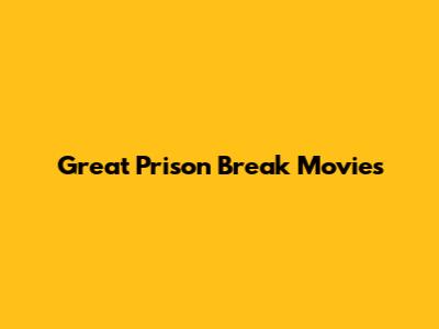 Great Prison Break Movies
