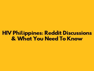 HIV Philippines: Reddit Discussions & What You Need To Know