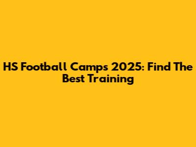 HS Football Camps 2025: Find The Best Training