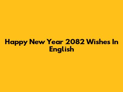 Happy New Year 2082 Wishes In English