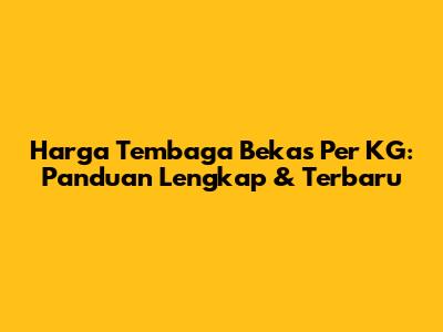 Harga Tembaga Bekas Per KG: Panduan Lengkap & Terbaru