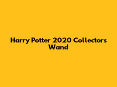 Harry Potter 2020 Collector's Wand