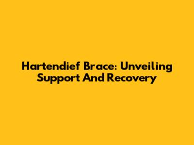 Hartendief Brace: Unveiling Support And Recovery