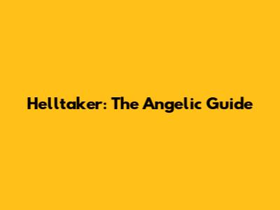 Helltaker: The Angelic Guide