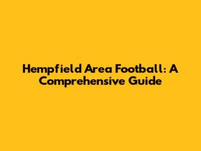 Hempfield Area Football: A Comprehensive Guide