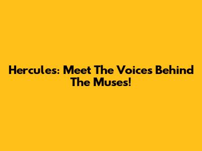 Hercules: Meet The Voices Behind The Muses!