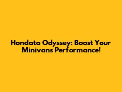 Hondata Odyssey: Boost Your Minivan's Performance!