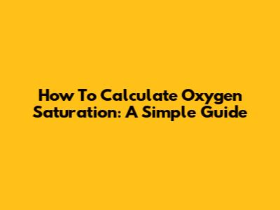 How To Calculate Oxygen Saturation: A Simple Guide