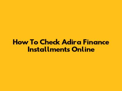 How To Check Adira Finance Installments Online